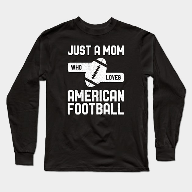 Just a Mom Who Loves American Football Long Sleeve T-Shirt by AZ_DESIGN